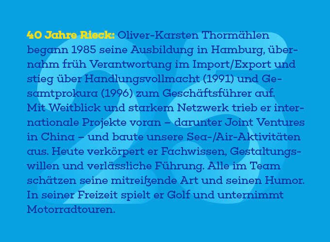 Text über 40 Jahre Rieck, die Karriere von Oliver-Karsten Thornhahn und seine Freizeitaktivitäten.